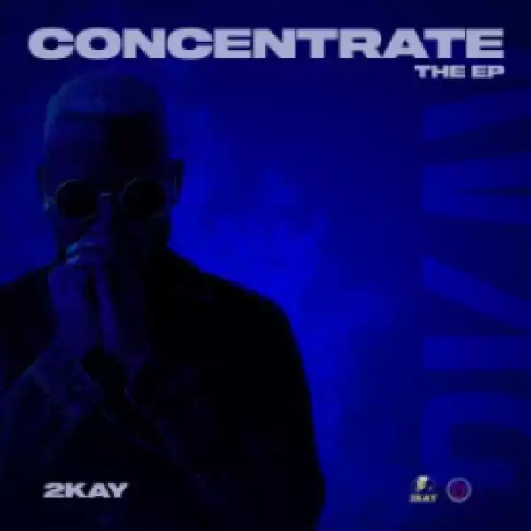 Concentrate BY Mr 2Kay